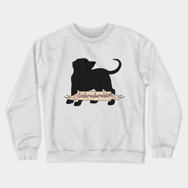 Labradorable! (Black Lab) Crewneck Sweatshirt by velvetdog